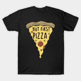 But First Pizza Pie Slice Funny T-Shirt